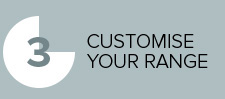 Customise your range